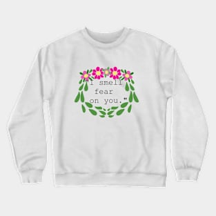 I smell fear on you Crewneck Sweatshirt